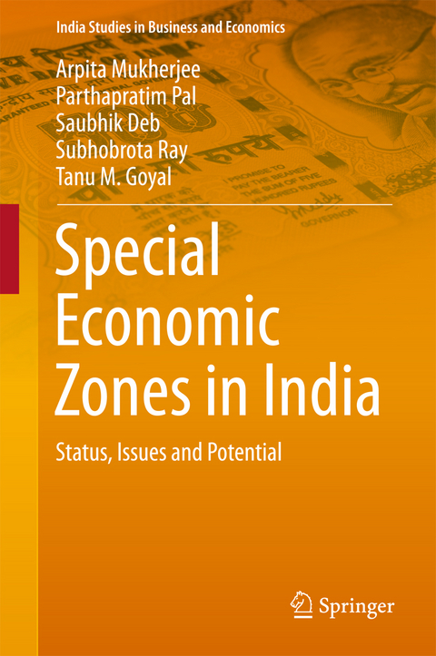 Special Economic Zones in India - Arpita Mukherjee, Parthapratim Pal, Saubhik Deb, Subhobrota Ray, Tanu M Goyal