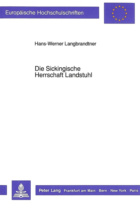Die Sickingische Herrschaft Landstuhl - Hans-Werner Langbrandtner