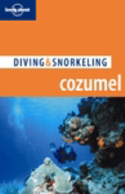Lonely Planet Diving & Snorkeling Cozumel