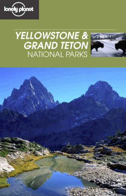 Yellowstone and Grand Teton - Bradley Mayhew, Andrew Dean Nystrom
