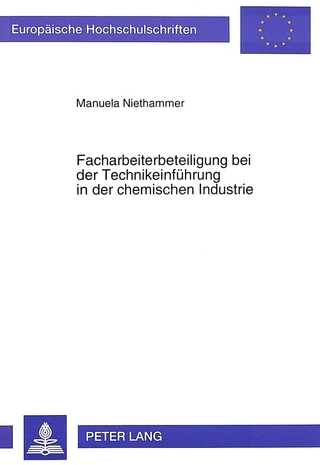 Facharbeiterbeteiligung bei der Technikeinführung in der chemischen Industrie