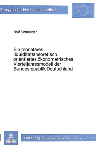 Ein monetäres liquiditätstheoretisch orientiertes ökonometrisches Vierteljahresmodell der Bundesrepublik Deutschland