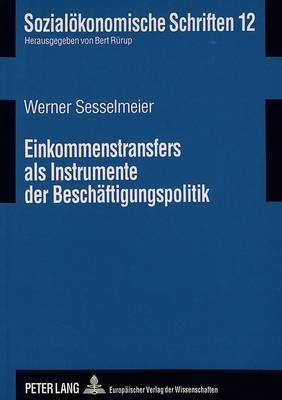 Einkommenstransfers als Instrumente der Besch&auml;ftigungspolitik - Werner Sesselmeier