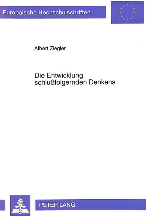 Die Entwicklung schlu&szlig;folgernden Denkens - Albert Ziegler