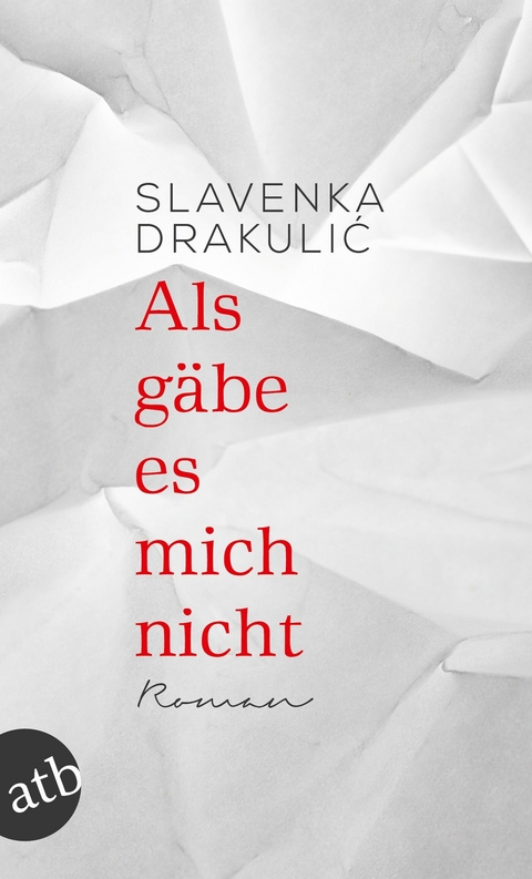 Als g&auml;be es mich nicht - Slavenka Drakulić