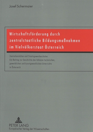Wirtschaftsförderung durch zentralstaatliche Bildungsmaßnahmen im Vielvölkerstaat Österreich