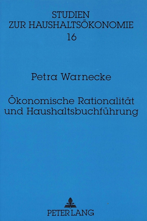 &Ouml;konomische Rationalit&auml;t und Haushaltsbuchf&uuml;hrung - Petra Warnecke