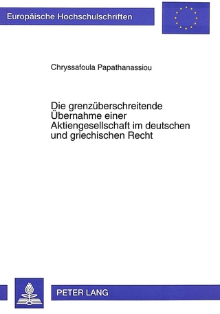 Die grenzüberschreitende Übernahme einer Aktiengesellschaft im deutschen und griechischen Recht