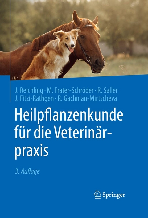 Heilpflanzenkunde f&uuml;r die Veterin&auml;rpraxis - J&uuml;rgen Reichling, Marijke Frater-Schr&ouml;der, Reinhard Saller, Julika Fitzi-Rathgen, Rosa Gachnian-Mirtscheva