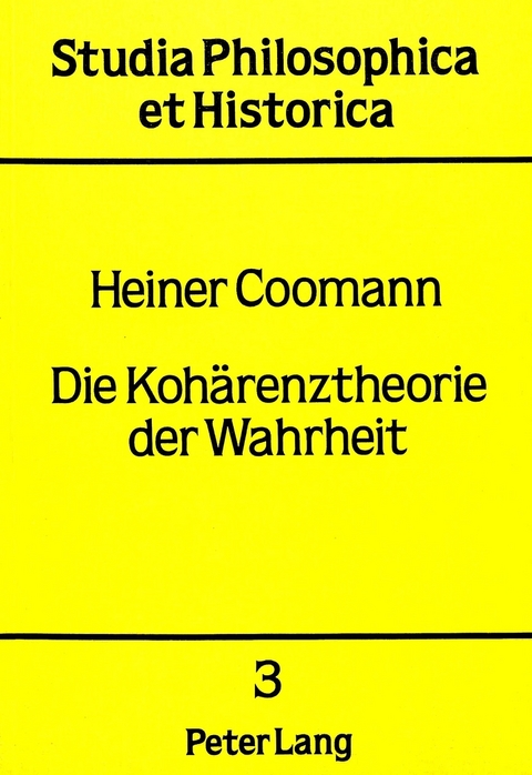 Die Koh&auml;renztheorie der Wahrheit - Heiner Coomann