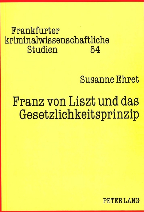 Franz von Liszt und das Gesetzlichkeitsprinzip - Susanne Ehret