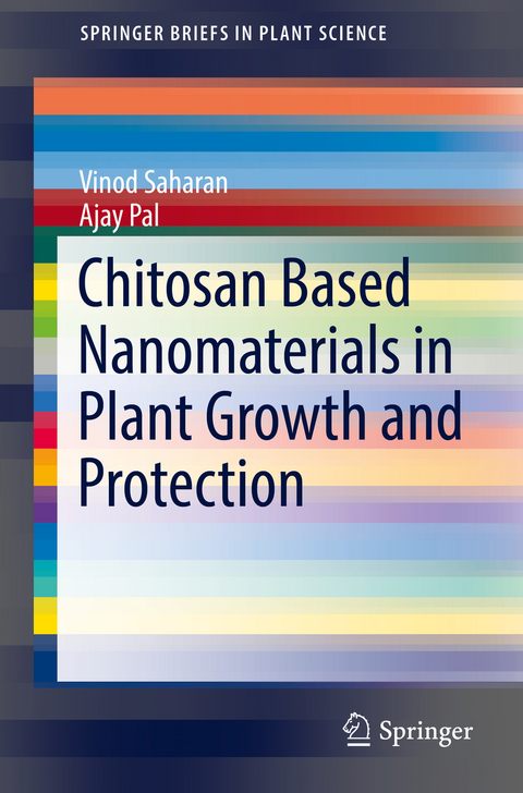 Chitosan Based Nanomaterials in Plant Growth and Protection -  Vinod Saharan,  Ajay Pal