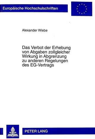 Das Verbot der Erhebung von Abgaben zollgleicher Wirkung in Abgrenzung zu anderen Regelungen des EG-Vertrags