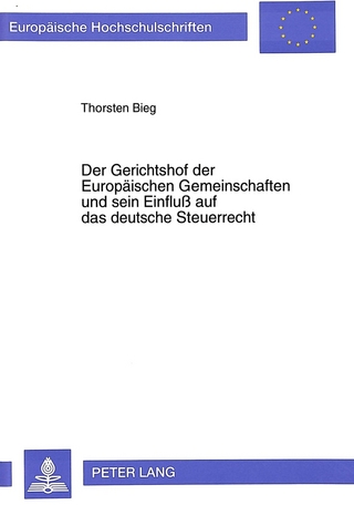 Der Gerichtshof der Europäischen Gemeinschaften und sein Einfluß auf das deutsche Steuerrecht