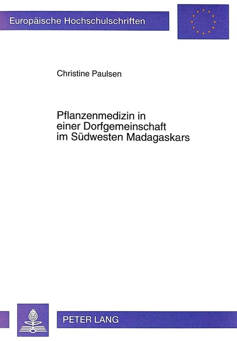 Pflanzenmedizin in einer Dorfgemeinschaft im S&uuml;dwesten Madagaskars - Christine Paulsen