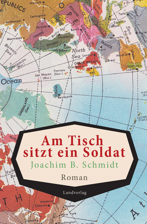 Am Tisch sitzt ein Soldat - Joachim B. Schmidt
