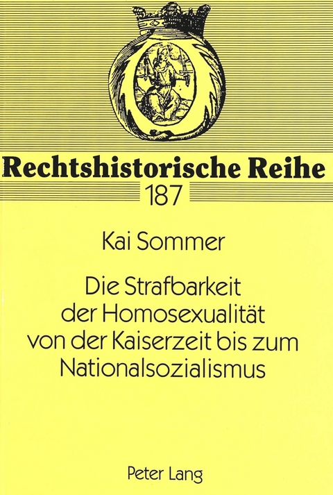 Die Strafbarkeit der Homosexualit&auml;t von der Kaiserzeit bis zum Nationalsozialismus - Kai Sommer