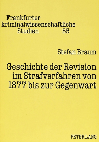 Geschichte der Revision im Strafverfahren von 1877 bis zur Gegenwart