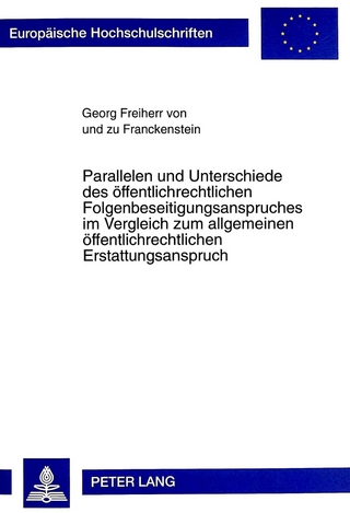 Parallelen und Unterschiede des öffentlichrechtlichen Folgenbeseitigungsanspruches im Vergleich zum allgemeinen öffentlichrechtlichen Erstattungsanspruch