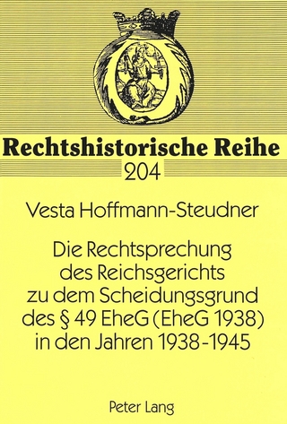 Die Rechtsprechung des Reichsgerichts zu dem Scheidungsgrund des § 49 EheG (EheG 1938) in den Jahren 1938-1945