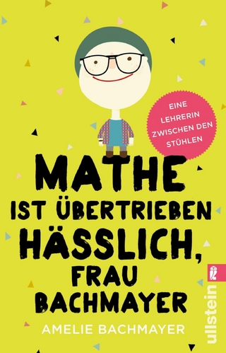 Mathe ist übertrieben hässlich, Frau Bachmayer