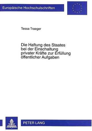 Die Haftung des Staates bei der Einschaltung privater Kräfte zur Erfüllung öffentlicher Aufgaben