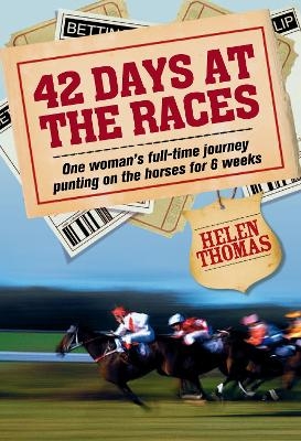 42 Days at the Races - Helen Thomas