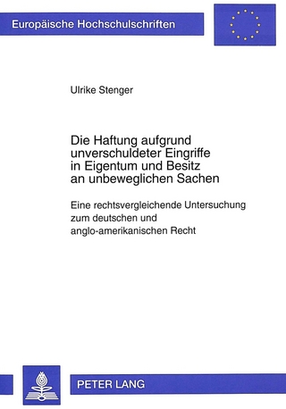 Die Haftung aufgrund unverschuldeter Eingriffe in Eigentum und Besitz an unbeweglichen Sachen