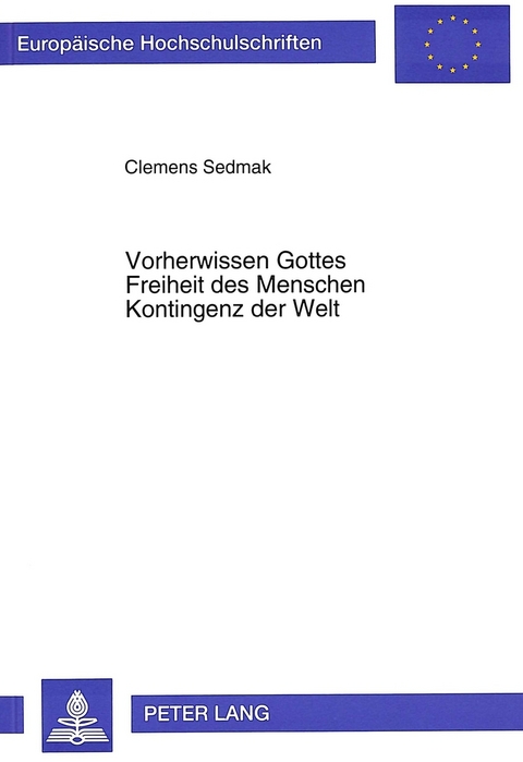 Vorherwissen Gottes - Freiheit des Menschen - Kontingenz der Welt - Clemens Sedmak