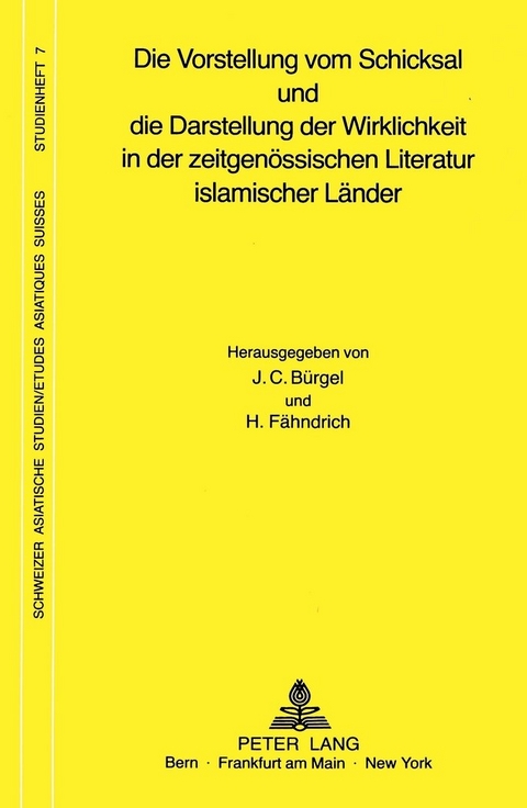 Die Vorstellung vom Schicksal und die Darstellung der Wirklichkeit in der zeitgen&ouml;ssischen Literatur islamischer L&auml;nder - 