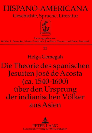Die Theorie des spanischen Jesuiten José de Acosta (ca. 1540-1600) ueber den Ursprung der indianischen Voelker aus Asien