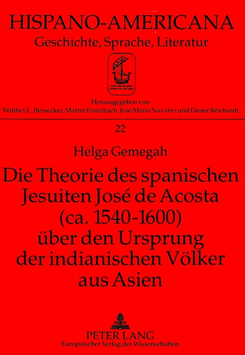 Die Theorie des spanischen Jesuiten Jos&eacute; de Acosta (ca. 1540-1600) ueber den Ursprung der indianischen Voelker aus Asien - Helga Gemegah