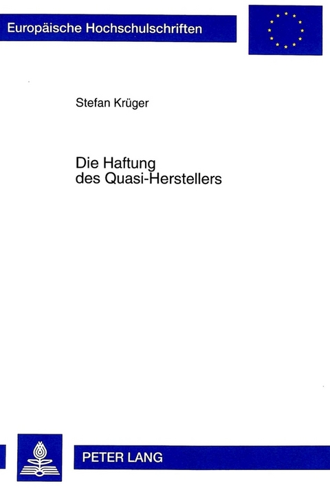 Die Haftung des Quasi-Herstellers - Stefan Kr&uuml;ger
