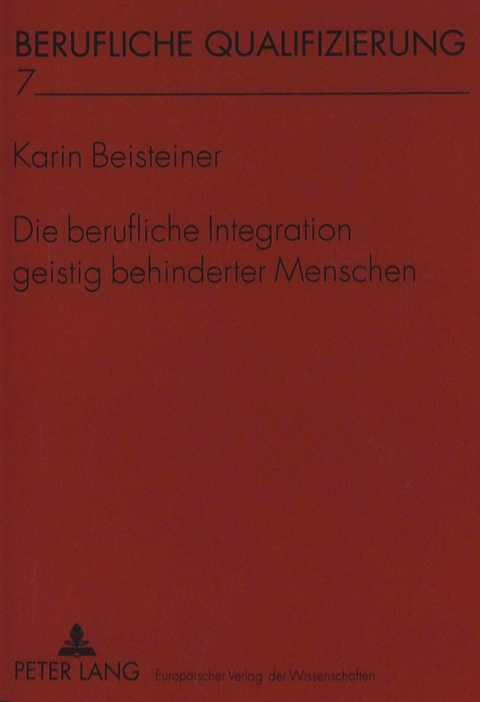 Die berufliche Integration geistig behinderter Menschen - Karin Beisteiner