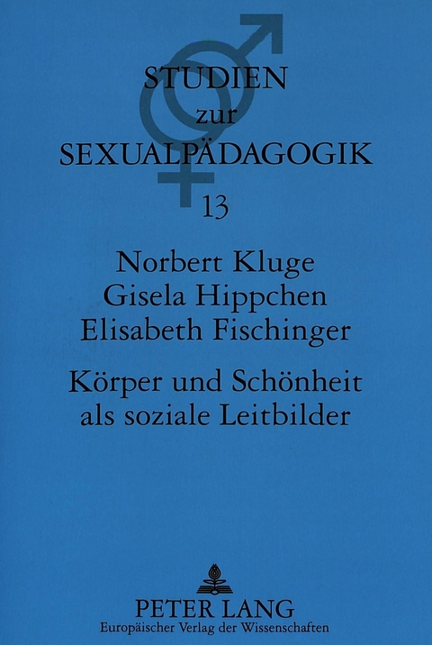 K&ouml;rper und Sch&ouml;nheit als soziale Leitbilder - Norbert Kluge, Gisela Hippchen, Elisabeth Fischinger
