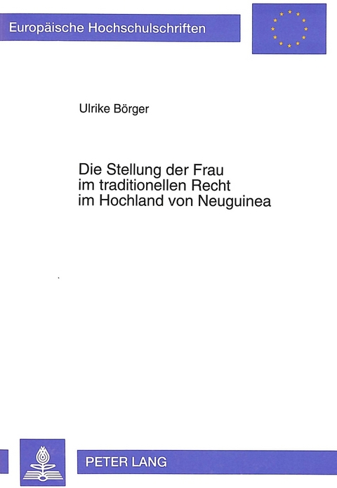 Die Stellung der Frau im traditionellen Recht im Hochland von Neuguinea - Ulrike B&ouml;rger