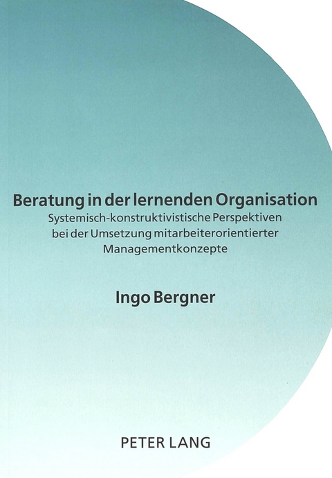 Beratung in der lernenden Organisation - Ingo Bergner
