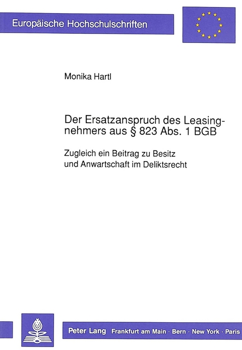 Der Ersatzanspruch des Leasingnehmers aus 823 Abs. 1 BGB - Monika F. Hartl