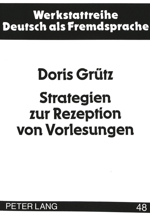 Strategien zur Rezeption von Vorlesungen - Doris Gr&uuml;tz