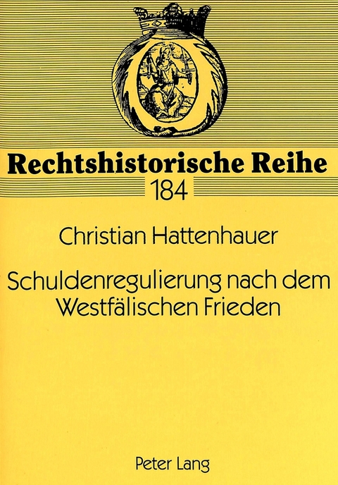 Schuldenregulierung nach dem Westf&auml;lischen Frieden - Christian Hattenhauer