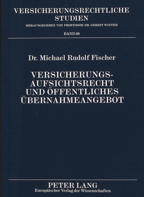 Versicherungsaufsichtsrecht und &ouml;ffentliches &Uuml;bernahmeangebot - Michael Fischer