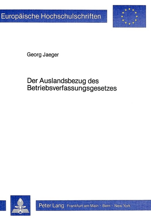 Der Auslandsbezug des Betriebsverfassungsgesetzes - Georg Jaeger