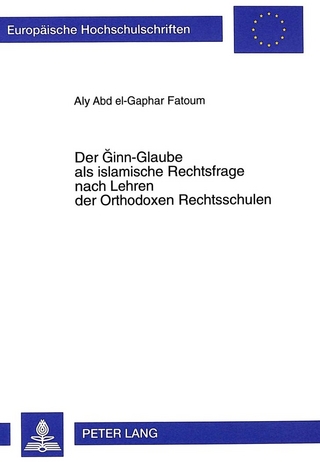 Der Ginn-Glaube als islamische Rechtsfrage nach Lehren der Orthodoxen Rechtsschulen