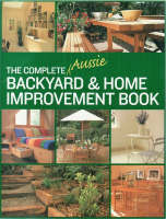 Complete Backyard and Home Improvement Book
