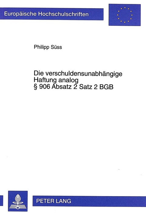 Die verschuldensunabh&auml;ngige Haftung analog &sect; 906 Absatz 2 Satz 2 BGB - Philipp S&uuml;ss