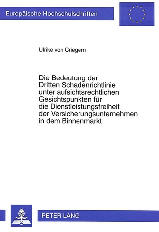 Die Bedeutung der Dritten Schadenrichtlinie unter aufsichtsrechtlichen Gesichtspunkten für die Dienstleistungsfreiheit der Versicherungsunternehmen in dem Binnenmarkt