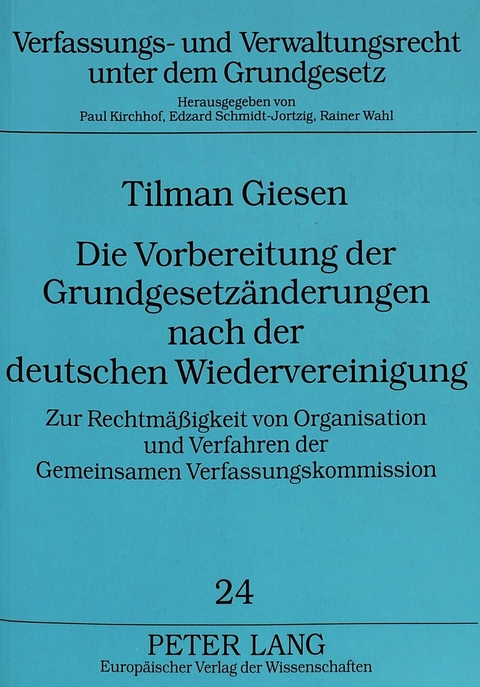 Die Vorbereitung der Grundgesetz&auml;nderungen nach der deutschen Wiedervereinigung - Tilman Giesen