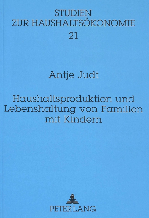Haushaltsproduktion und Lebenshaltung von Familien mit Kindern - Antje Judt