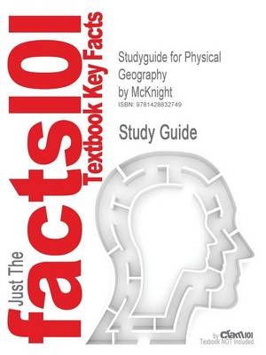 Studyguide for Physical Geography by McKnight, ISBN 9780131451391 -  McKnight & &amp Hess;  Hess,  Cram101 Textbook Reviews