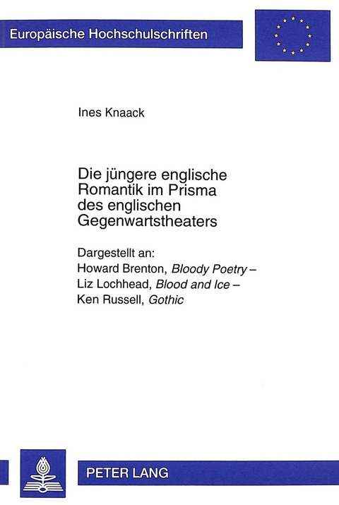 Die j&uuml;ngere englische Romantik im Prisma des englischen Gegenwartstheaters - Ines Knaack